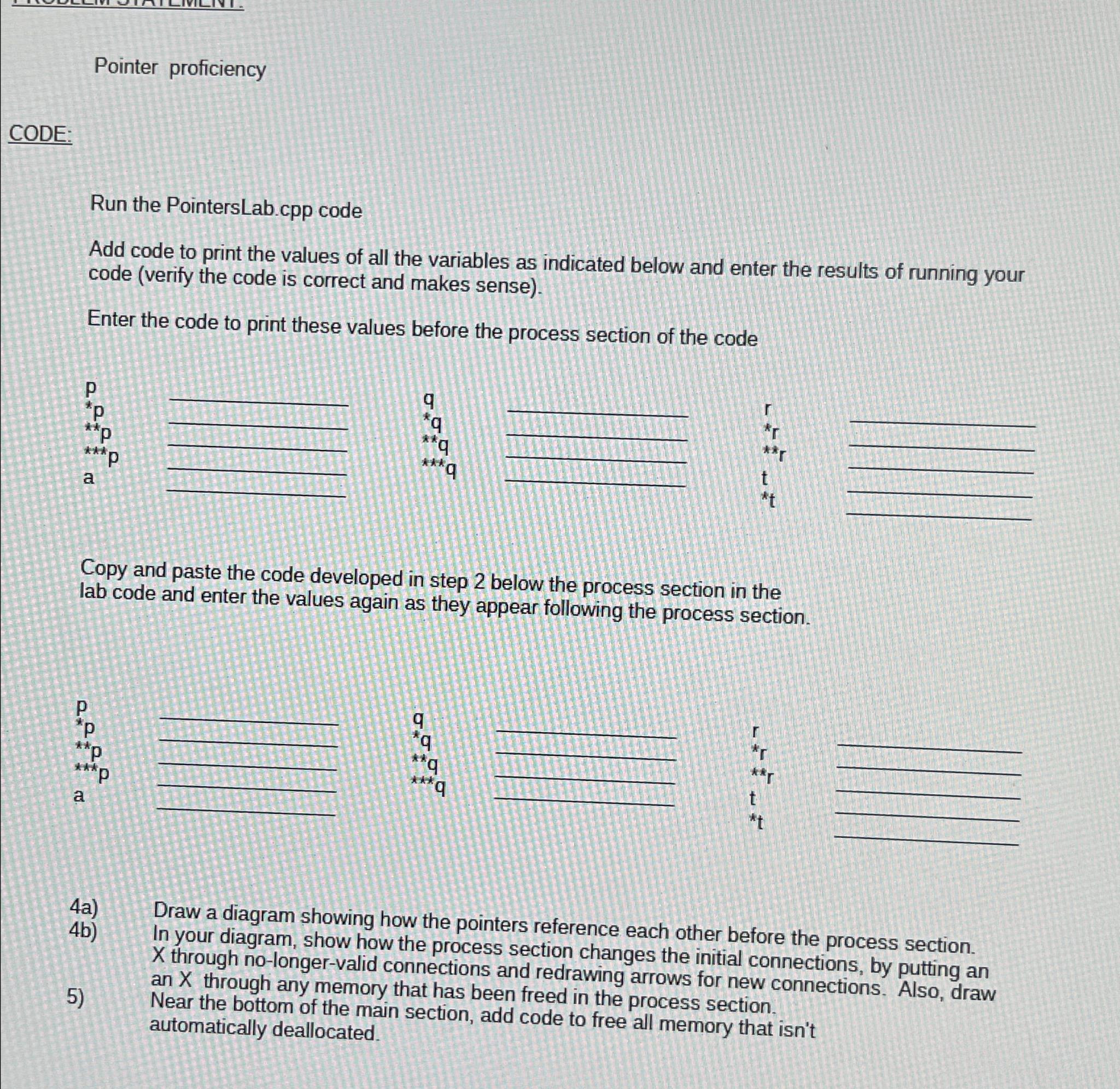  Pointer proficiency CODE: Run the PointersLab.cpp code Add code to print