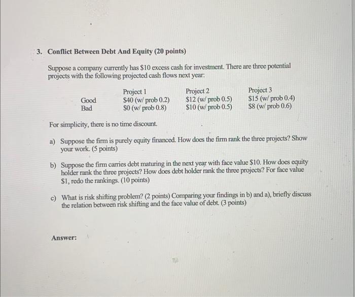  3. Conflict Between Debt And Equity ( 20 points) Suppose a
