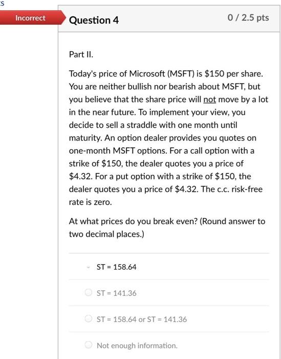  s Incorrect Question 4 0 / 2.5 pts Part II. Today's