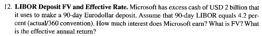  12. LIBOR Deposit FV and Effective Rate. Microsoft has excess cash