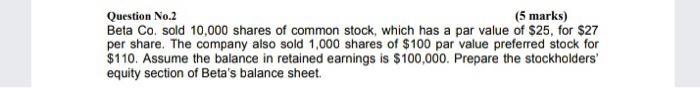 Kindly help Question No.2 (5 marks) Beta Co. sold 10,000 shares of