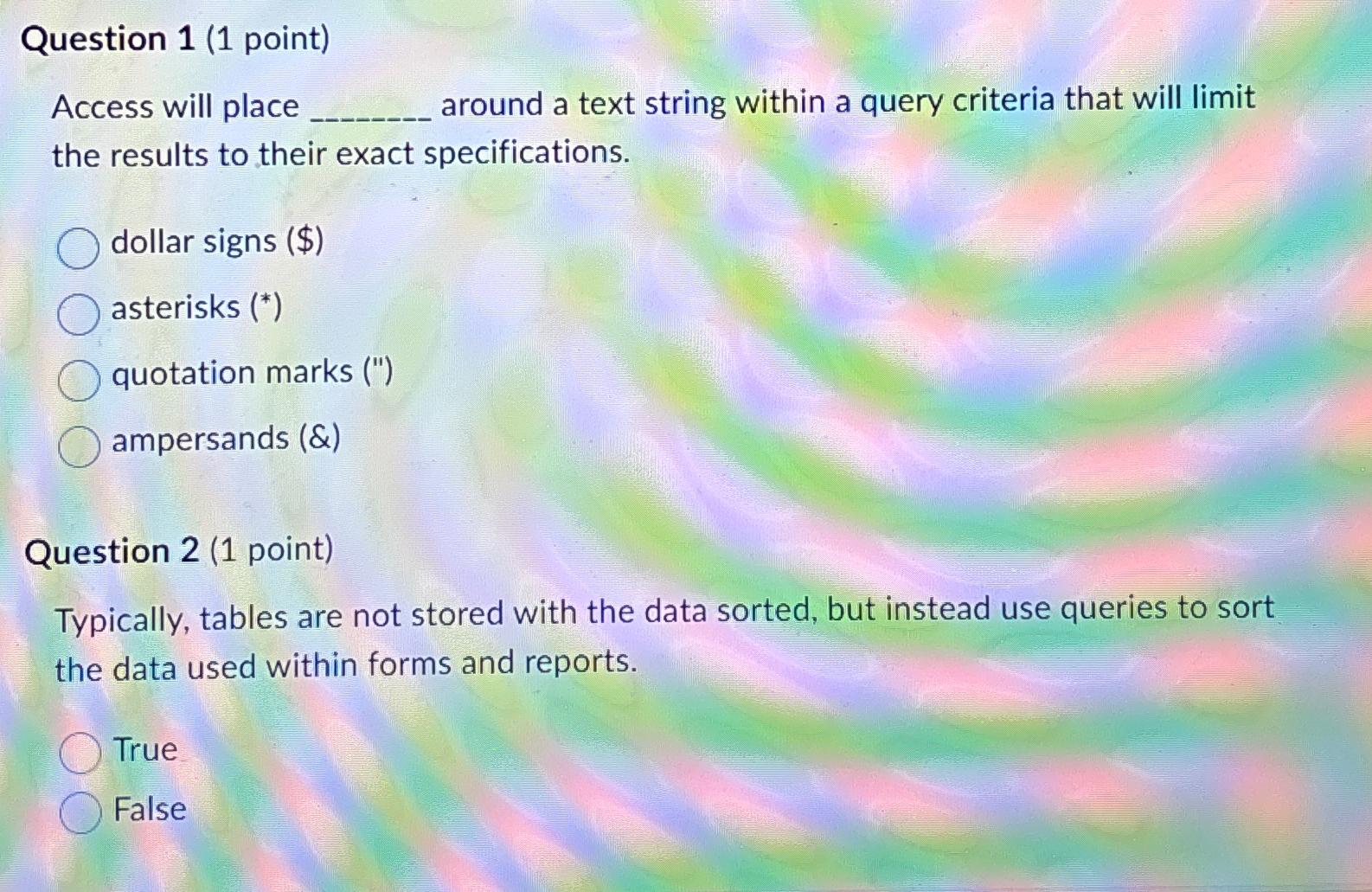  Question 1(1 point) Access will place around a text string within