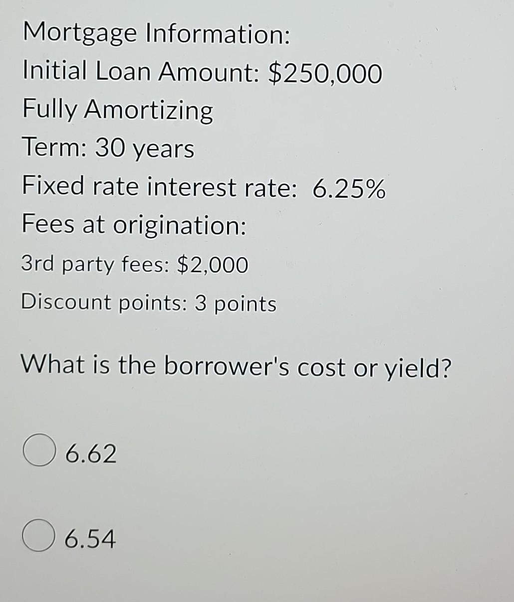 Mortgage Information: Initial Loan Amount: $250,000 Fully Amortizing Term: 30 years