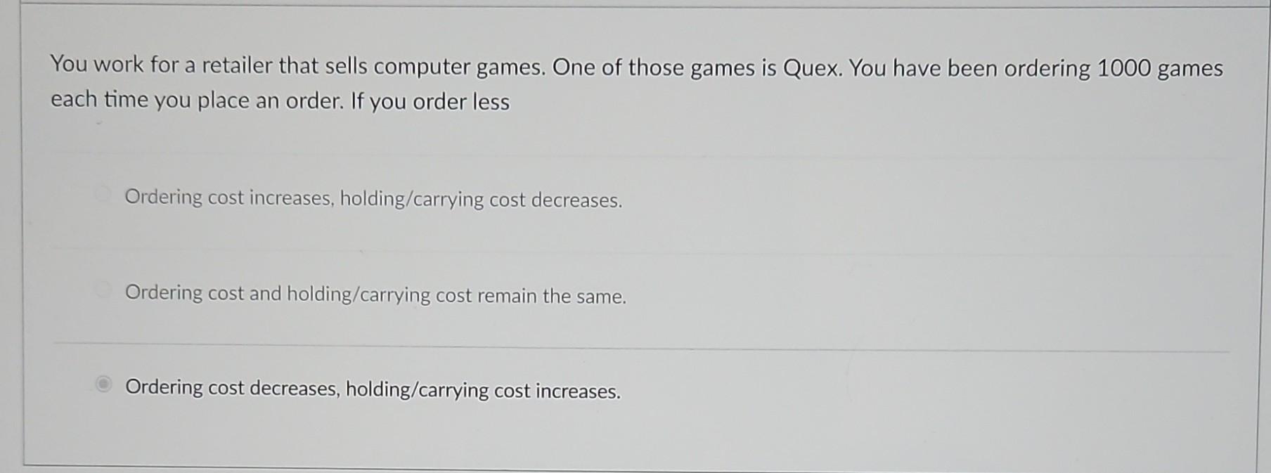  You work for a retailer that sells computer games. One of