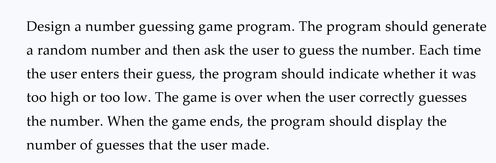  IN JAVA HELP Design a number guessing game program. The program