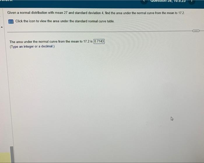 help Given a normal distribution with mean 27 and standard deviation 4