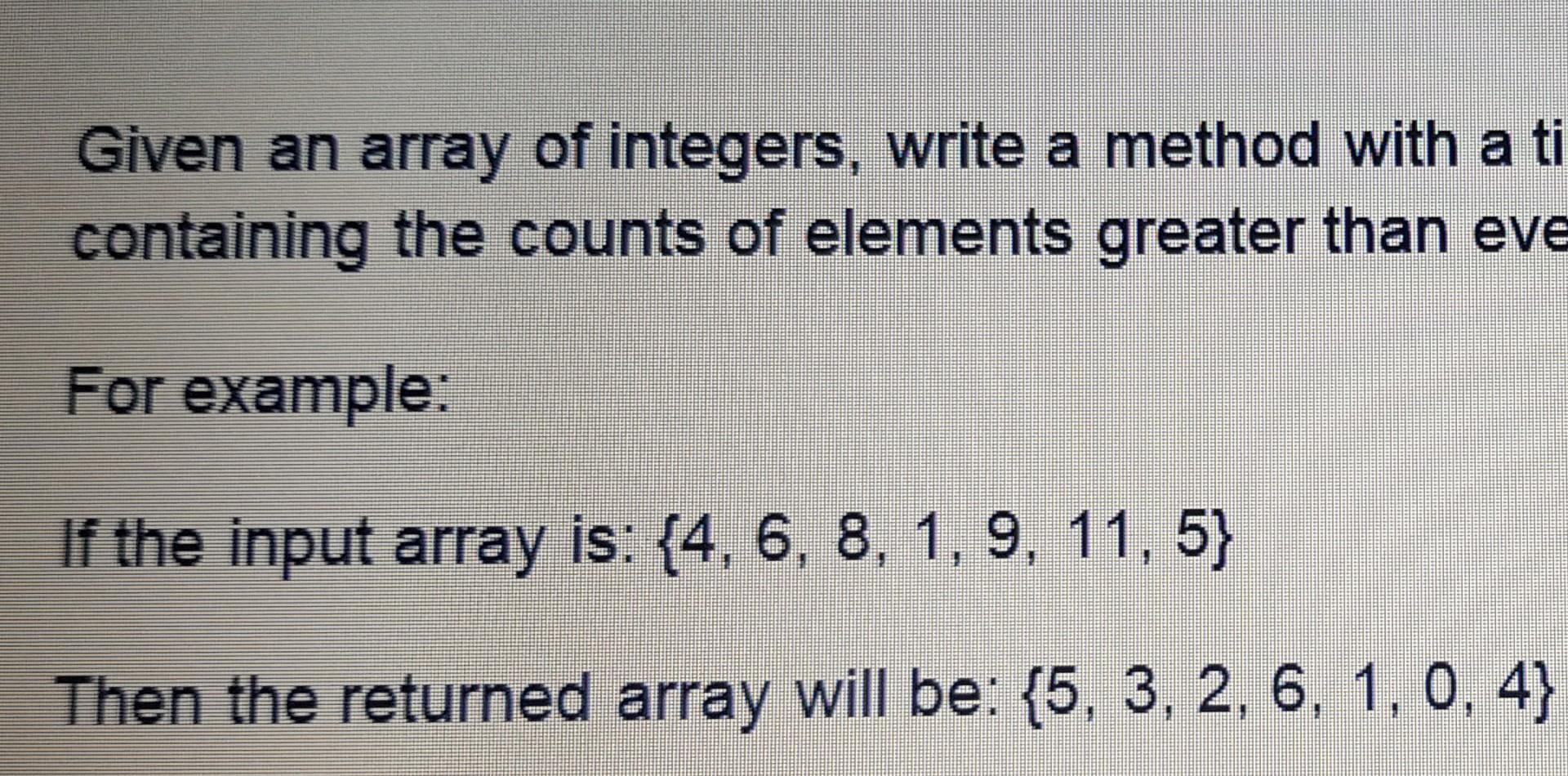  in java Given an array of integers, write a method with