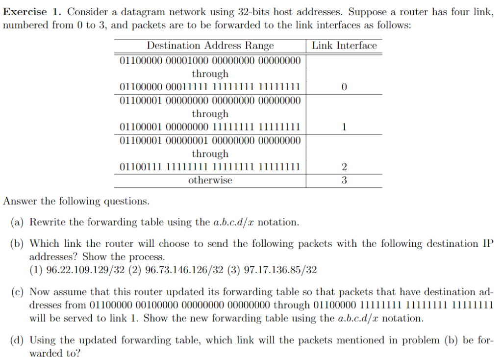  Exercise 1. Consider a datagram network using 32-bits host addresses. Suppose