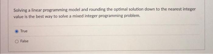  Solving a linear programming model and rounding the optimal solution down