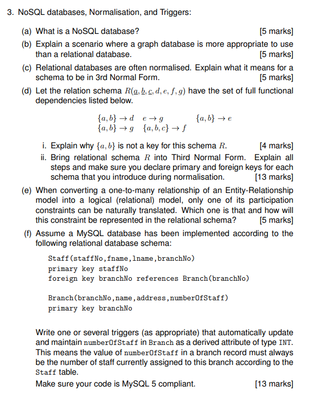  3. NoSQL databases, Normalisation, and Triggers [5 marks] (b) Explain a