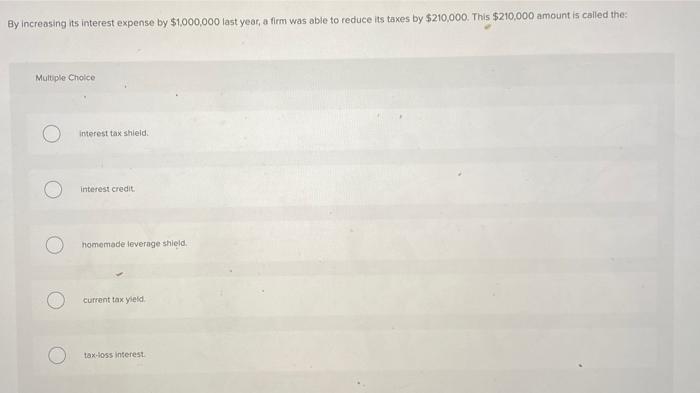  By increasing its interest expense by $1,000,000 last year, a firm