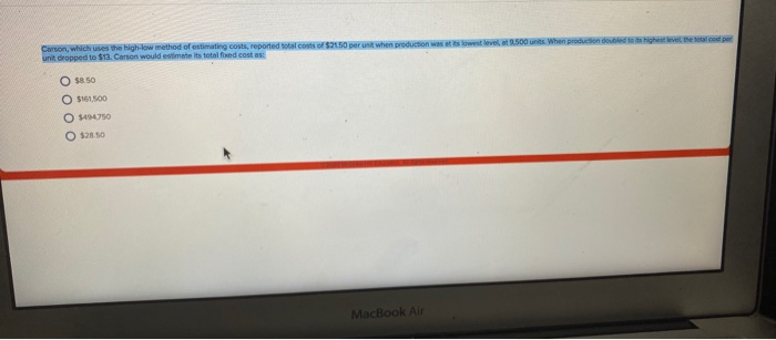  Carson, which uses the high-low method of estimating costs, reported total