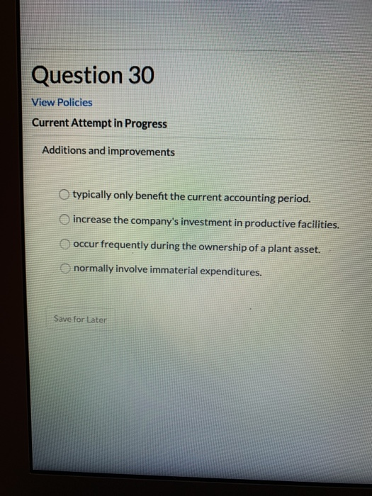  Question 30 View Policies Current Attempt in Progress Additions and improvements