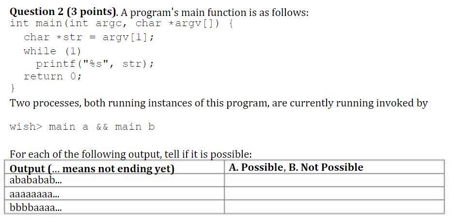  Question 2 ( 3 points). A program's main function is as
