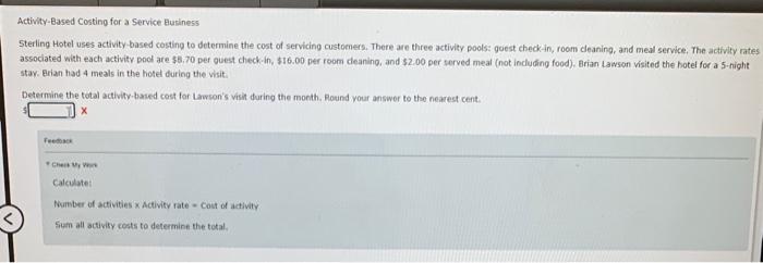 please help Activity-Based Costing for a Service Eusliness Sterling Hotel uses activity