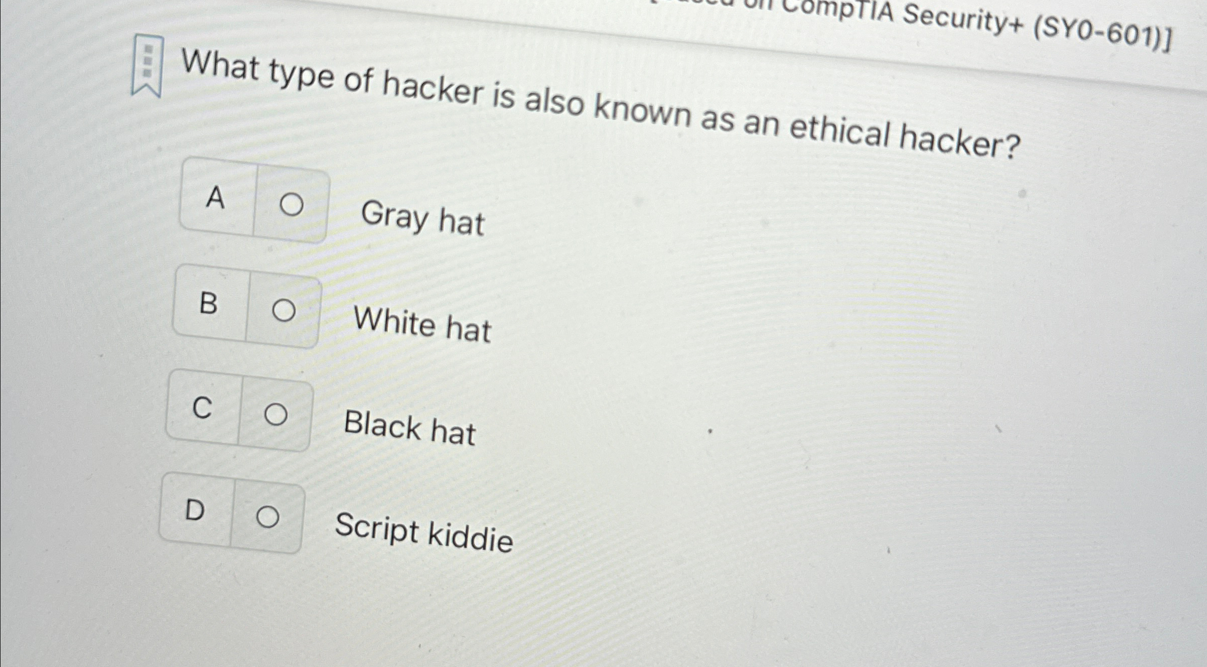  Security+(SY0-601)] What type of hacker is also known as an ethical