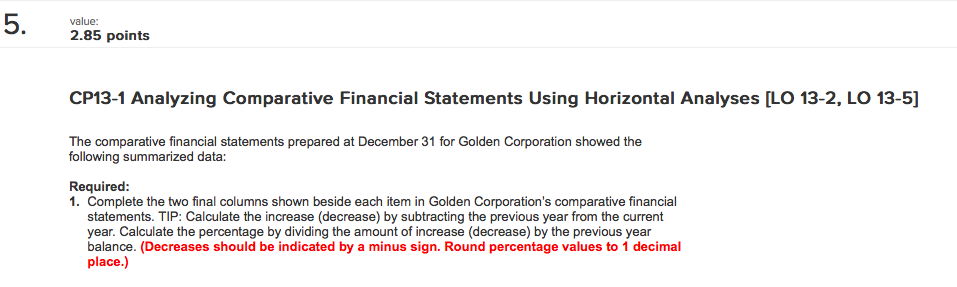 value: 2.85 points 1 Analyzing Comparative Financial Statements Using Horizontal Analyses