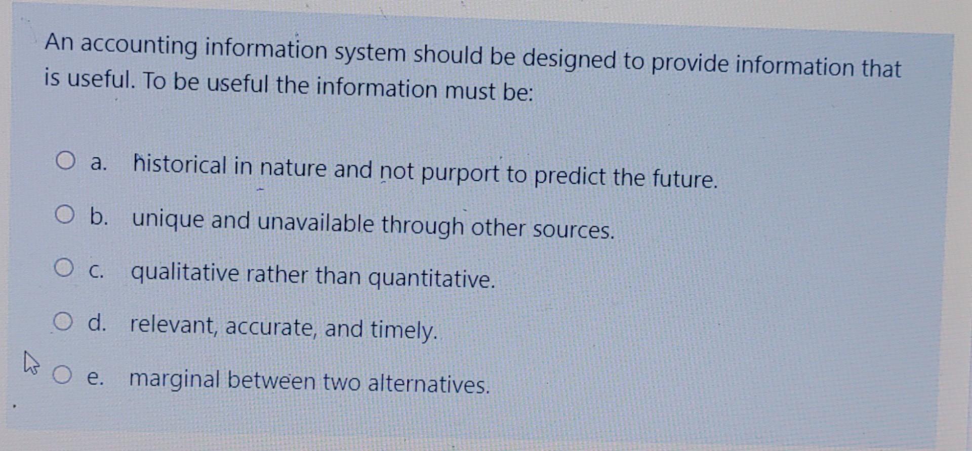 An accounting information system should be designed to provide information that