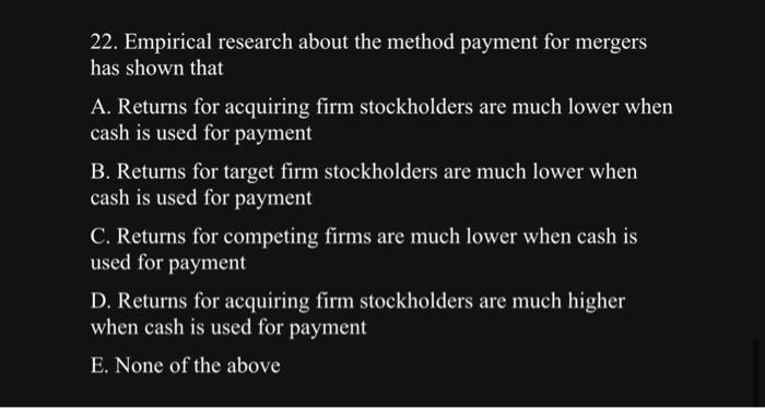  22. Empirical research about the method payment for mergers has shown