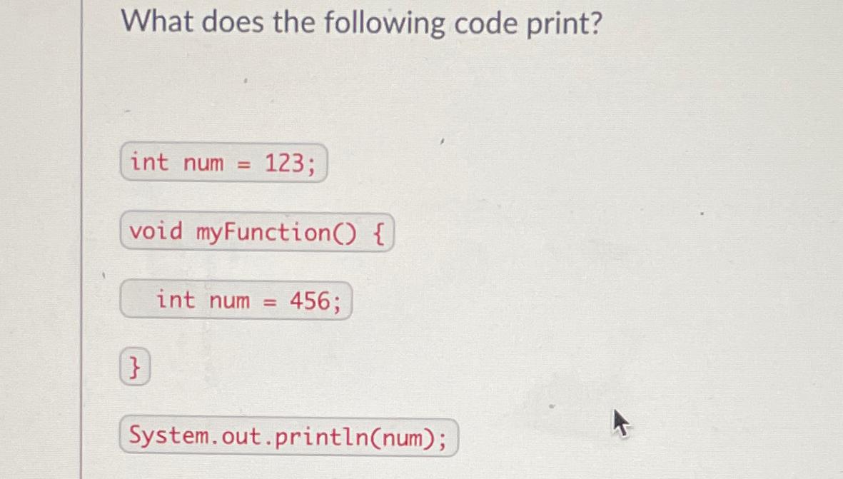  What does the following code print? System. out.println(num); 