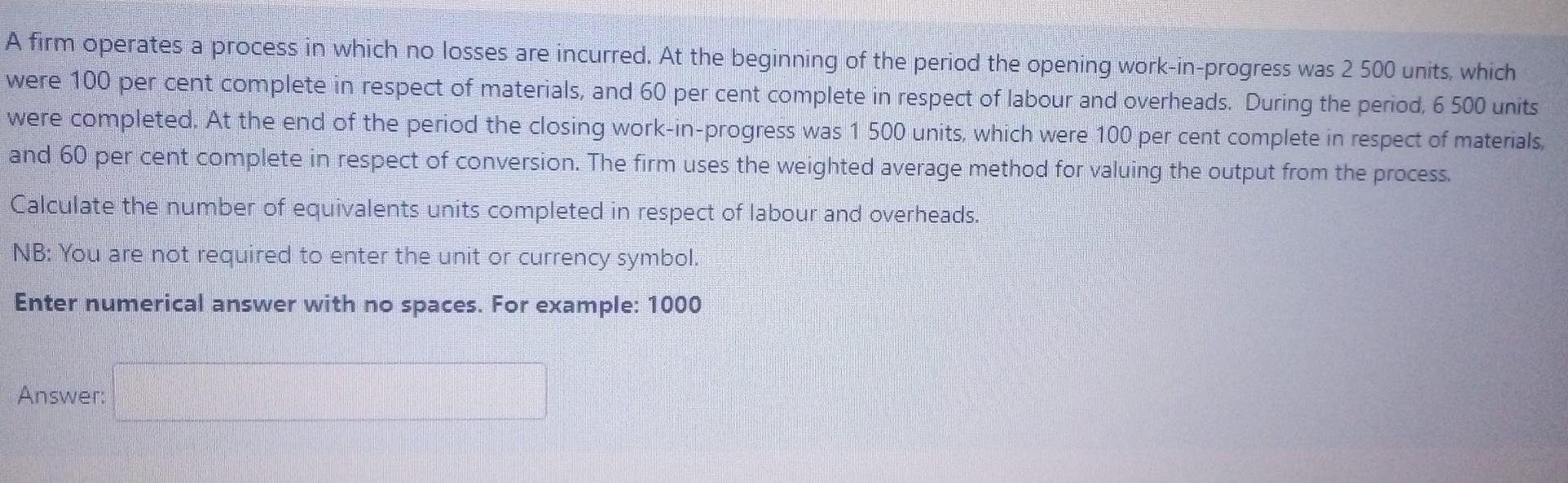 A firm operates a process in which no losses are incurred.