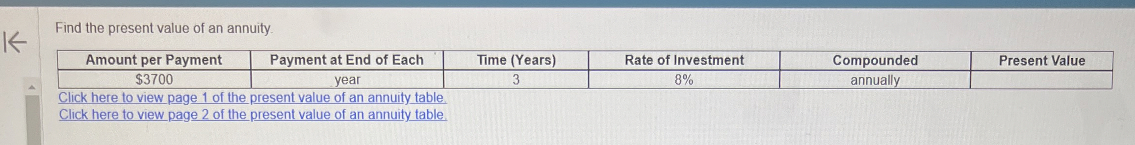  Find the present value of an annuity. \table[[Amount per Payment,Payment at