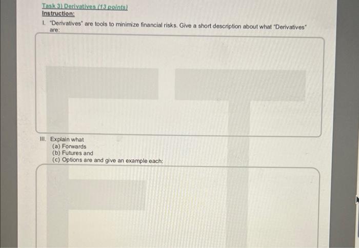  Task 3) Derivatives (13 points) Instruction: 1. "Derivatives are tools to