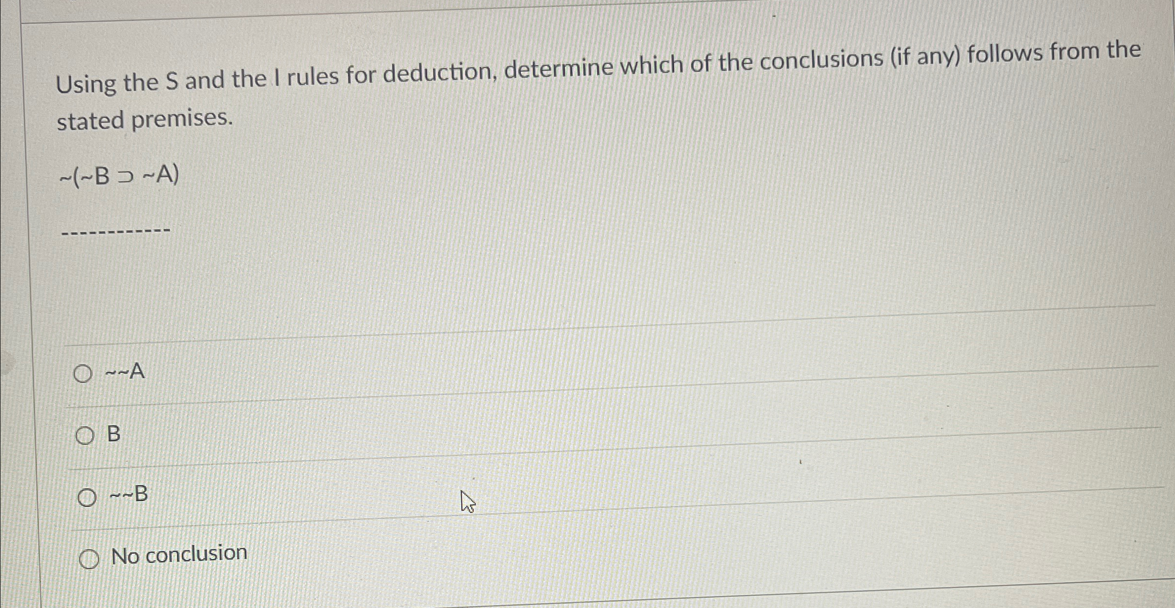 Using the S and the I rules for deduction, determine which