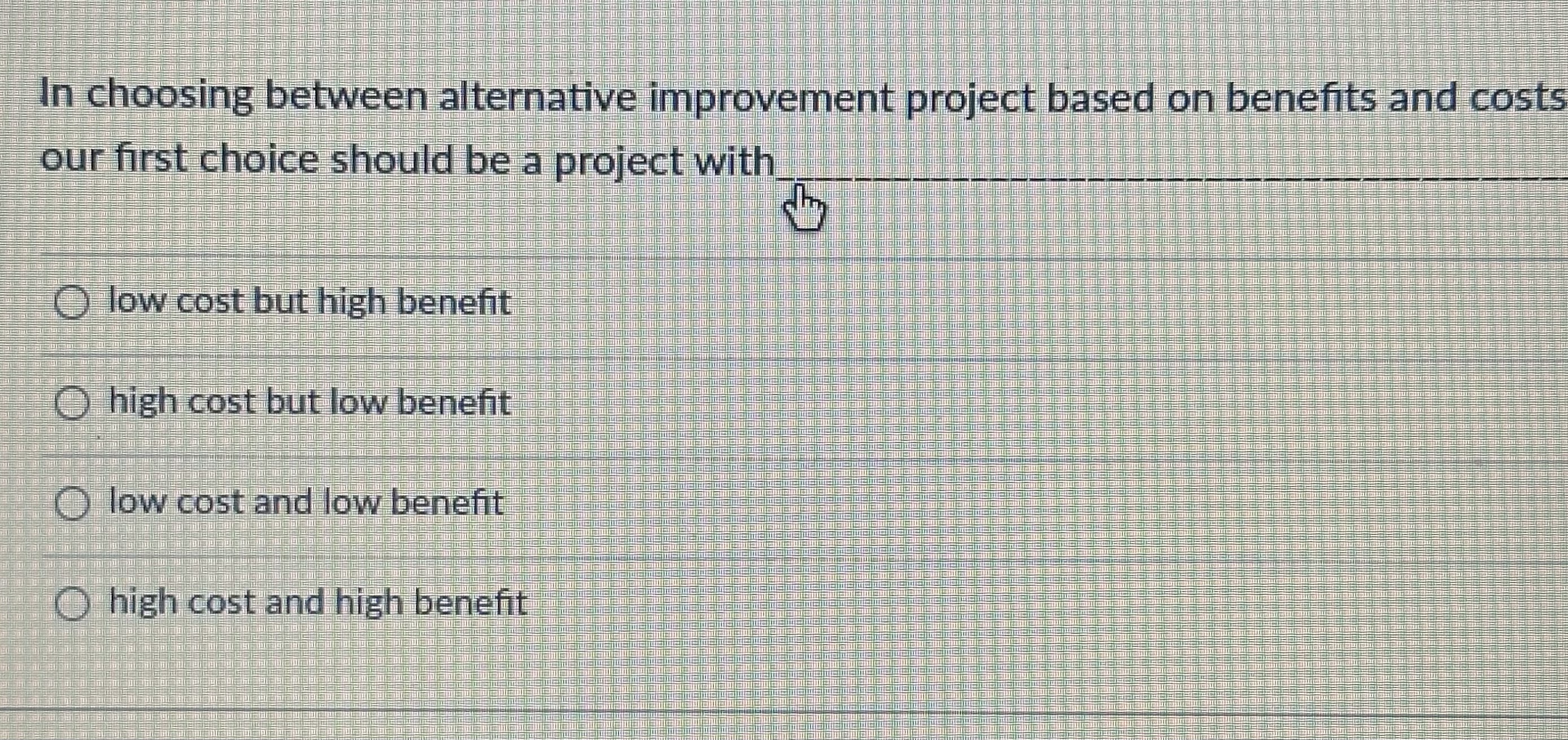 and costs our first choice should be a project with low cost
