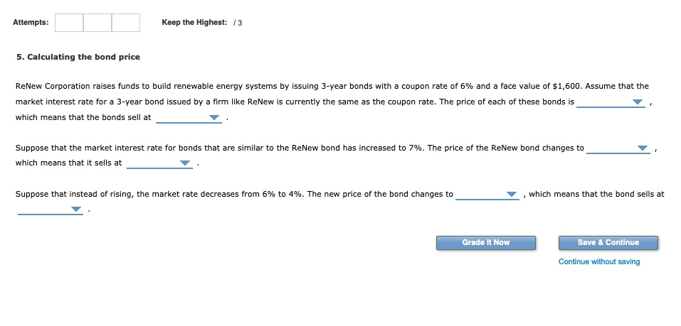  Attempts: Keep the Highest: 13 5. Calculating the bond price ReNew