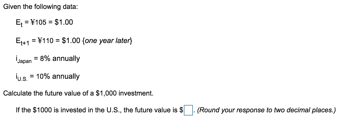  Given the following data: Et = 105 = $1.00 Et+1 =