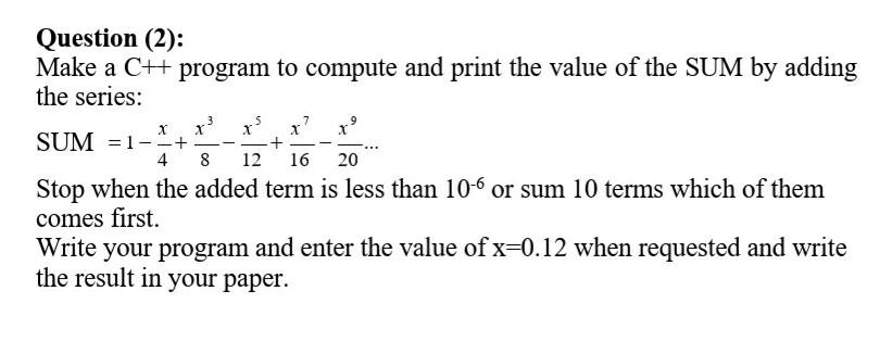  Question (2): Make a C++ program to compute and print the