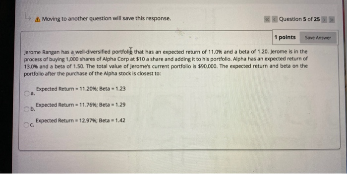  A Moving to another question will save this response. Question 5