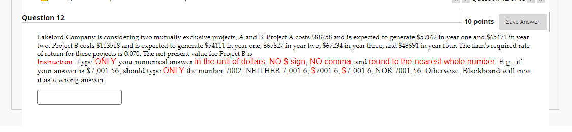  Lakelord Company is considering two mutually exclusive projects, A and B.