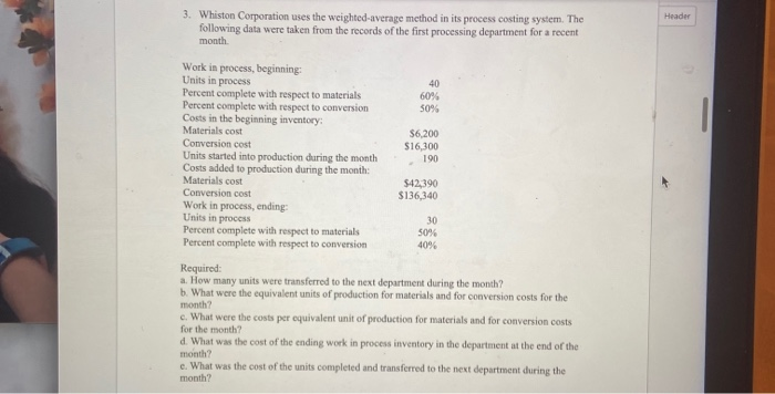  Header 3. Whiston Corporation uses the weighted average method in its
