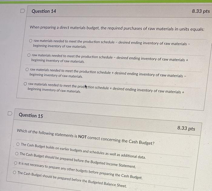 Question 14 8.33 pts When preparing a direct materials budget, the