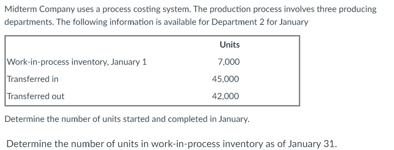 Midterm Company uses a process costing system. The production process involves