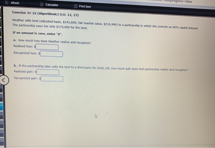  eBook progress=false Calculator Print Item Exercise 21-22 (Algorithmic) (LO. 12, 17)