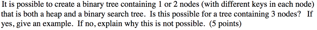  It is possible to create a binary tree containing 1 or