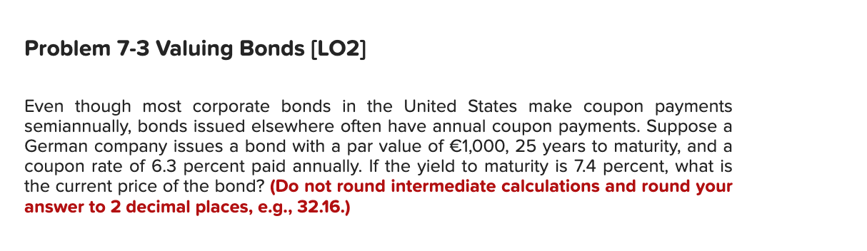  Problem 7-3 Valuing Bonds [LO2] Even though most corporate bonds in