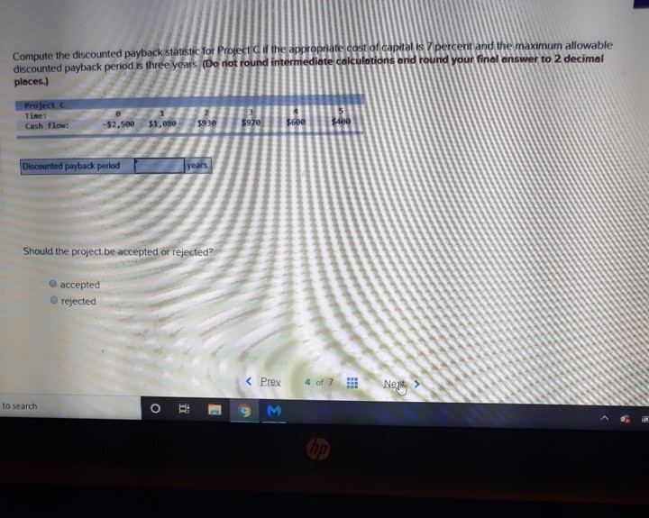 Compute the discounted payback statistic for Project the appropriate cost of