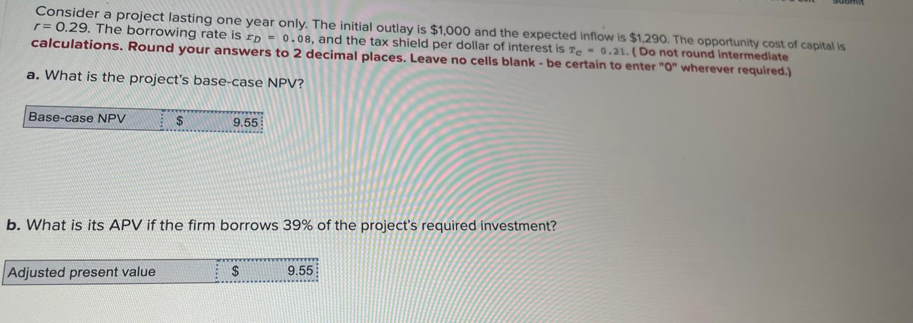  Consider a project lasting one year only. The initial outlay is