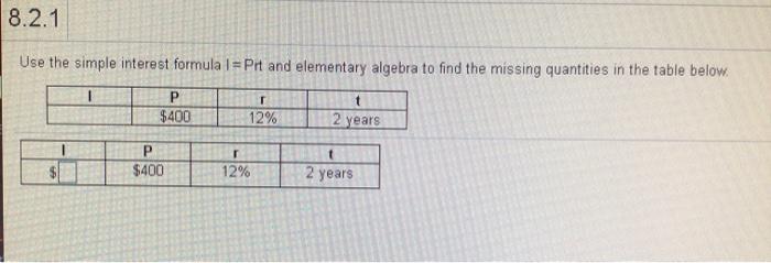 8.2.1 Use the simple interest formula 1 = Prt and elementary