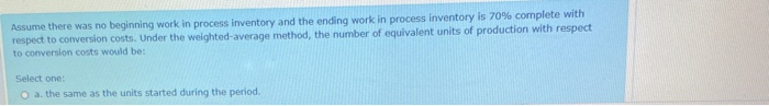 one: O a. Equivalent units = Number of partially completed units x