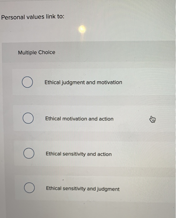 accounting ethics Personal values link to: Multiple Choice O Ethical judgment and