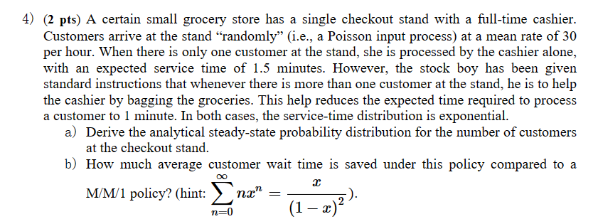 4) (2 pts) A certain small grocery store has a single