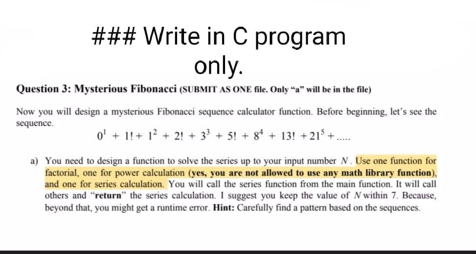  ### Write in C program only. Question 3: Mysterious Fibonacci (SUBMIT