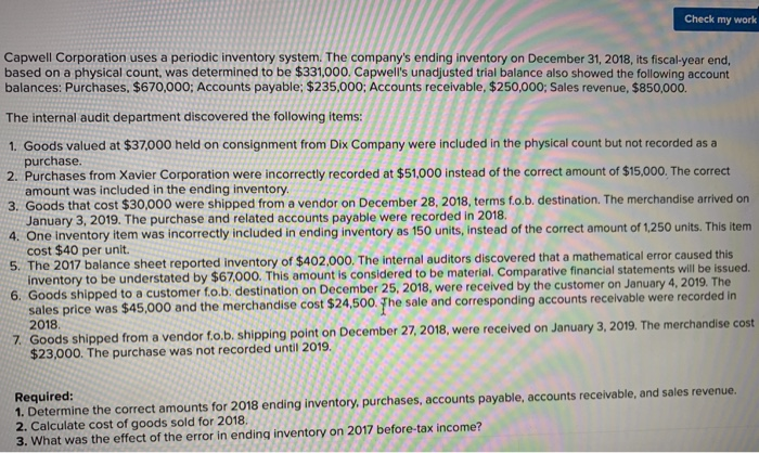  please show work when solving Check my work Capwell Corporation uses