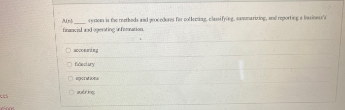  A(n) system is the methods and procedures for collecting, classifying, summarizing,