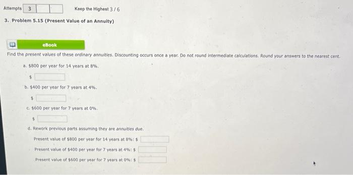  Attempts 3 Keep the Highest 3/6 3. Problem 5.15 (Present Value